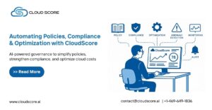 Automating Cloud Governance with CloudScore: Policies, Compliance, and Optimization